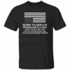 BORN TO DEPLOY SHIRT Imperialism Is a Fuck Forever War Edition 2025 B
